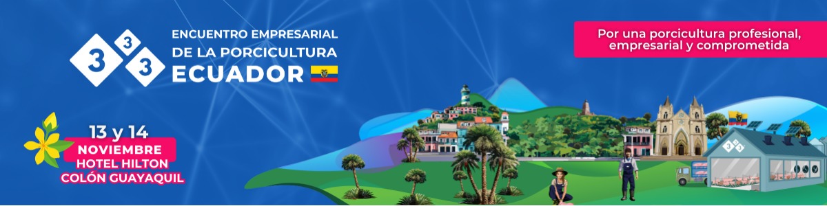 Encuentro Empresarial de la Porcicultura - Ecuador 2025